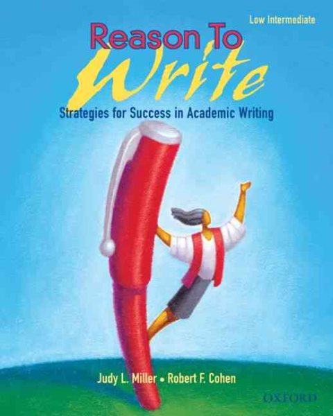 Reason to Write Low Intermediate: Strategies for Success in Academic Writing