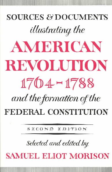 Sources and Documents Illustrating the American Revolution, 1764-1788: and the Formation of the Federal Constitution (Galaxy Books) cover