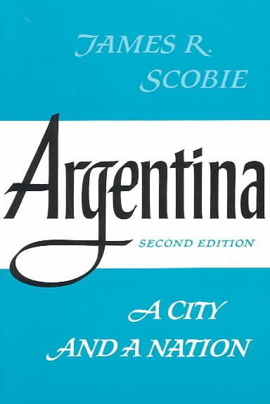 Argentina: A City and a Nation (Latin American Histories)