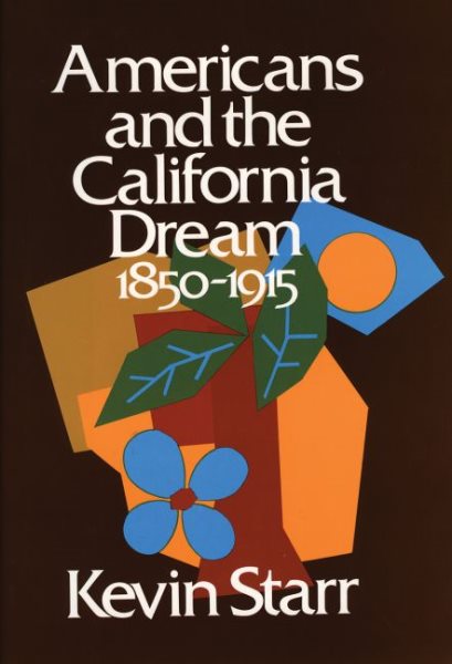 Americans and the California Dream, 1850-1915 cover