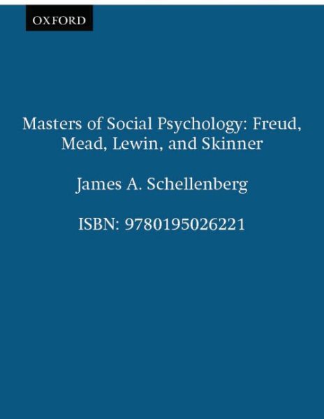 Masters of Social Psychology: Freud, Mead, Lewin, and Skinner (Galaxy Books)