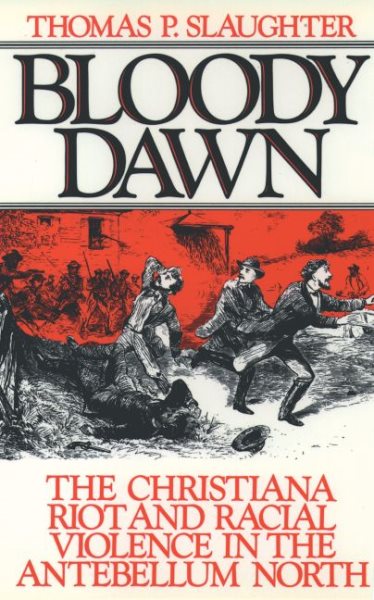 Bloody Dawn: The Christiana Riot and Racial Violence in the Antebellum North cover