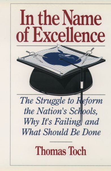 In the Name of Excellence: The Struggle to Reform the Nation's Schools, Why It's Failing, and What Should Be Done cover