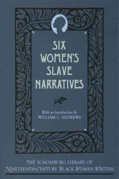 Six Women's Slave Narratives (The Schomburg Library of Nineteenth-Century Black Women Writers) cover