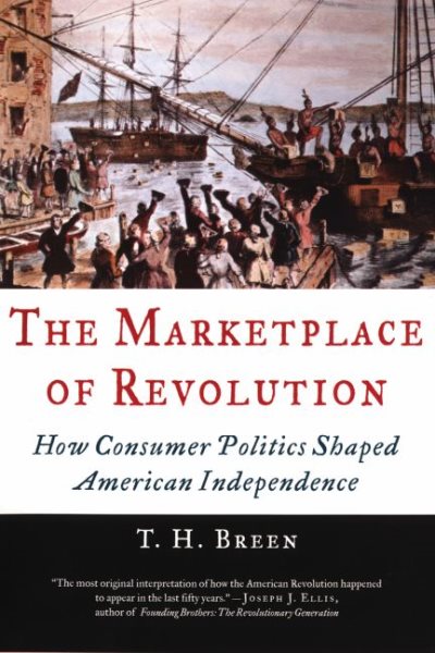The Marketplace of Revolution: How Consumer Politics Shaped American Independence cover