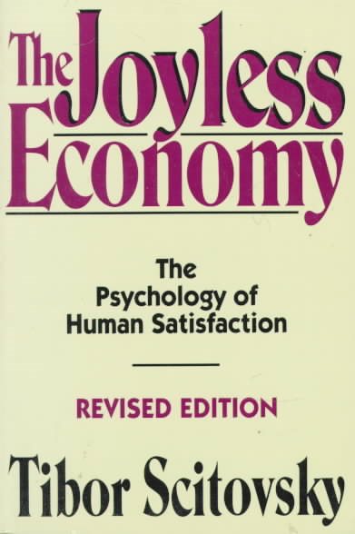 The Joyless Economy: The Psychology of Human Satisfaction