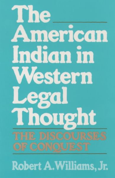The American Indian in Western Legal Thought: The Discourses of Conquest cover