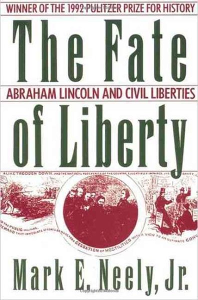The Fate of Liberty: Abraham Lincoln and Civil Liberties cover