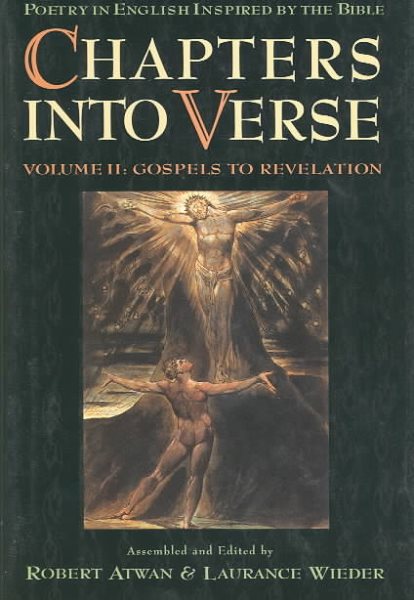 Chapters into Verse: Poetry in English Inspired by the Bible: Volume 2: Gospels to Revelation cover