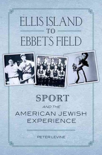 Ellis Island to Ebbets Field: Sport and the American Jewish Experience cover
