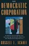 The Democratic Corporation: A Radical Prescription for Recreating Corporate America and Rediscovering Success cover