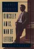 The Anti-Egotist: Kingsley Amis, Man of Letters