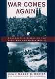 War Comes Again: Comparative Vistas on the Civil War and World War II (Gettysburg Lectures)