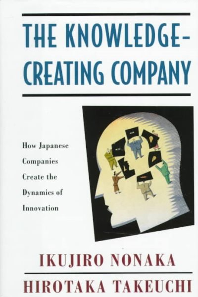 The Knowledge-Creating Company: How Japanese Companies Create the Dynamics of Innovation cover
