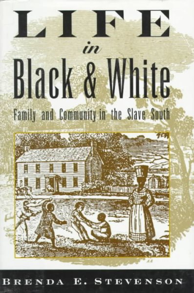 Life in Black and White: Family and Community in the Slave South cover