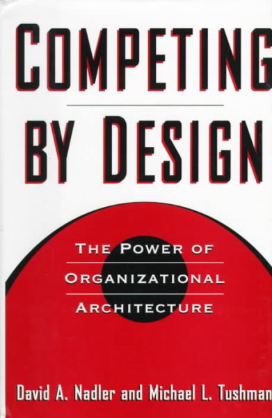Competing by Design: The Power of Organizational Architecture cover