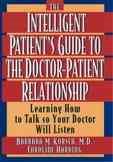 The Intelligent Patient's Guide to the Doctor-Patient Relationship: Learning How to Talk So Your Doctor Will Listen cover