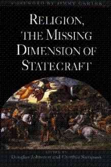 Religion, The Missing Dimension of Statecraft