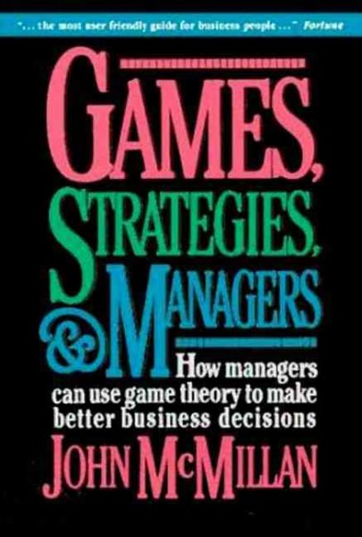 Games, Strategies, and Managers: How Managers Can Use Game Theory to Make Better Business Decisions cover