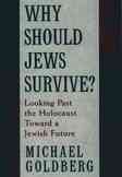 Why Should Jews Survive?: Looking Past the Holocaust toward a Jewish Future