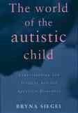 The World of the Autistic Child : Understanding and Treating Autistic Spectrum Disorders