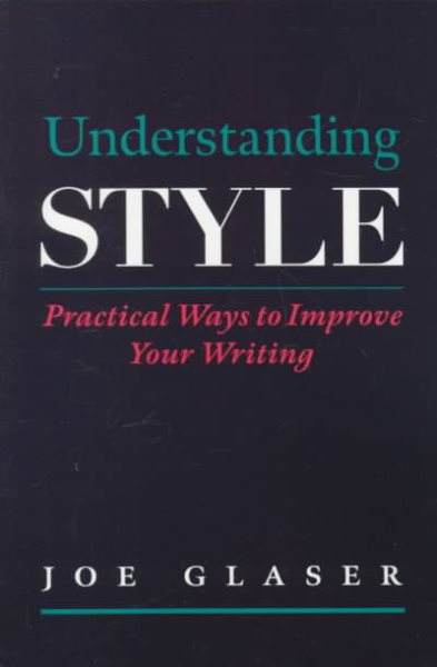 Understanding Style: Practical Ways to Improve Your Writing cover
