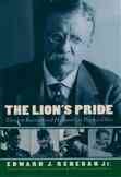 The Lion's Pride: Theodore Roosevelt and His Family in Peace and War cover