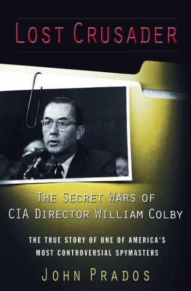 Lost Crusader: The Secret Wars of CIA Director William Colby cover