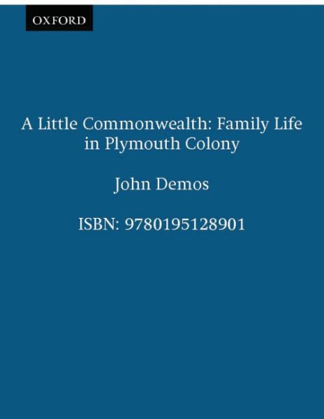 A Little Commonwealth: Family Life in Plymouth Colony