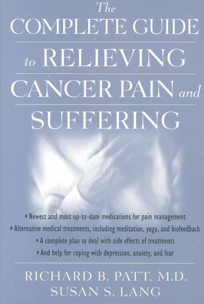 The Complete Guide to Relieving Cancer Pain and Suffering cover