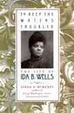 To Keep the Waters Troubled: The Life of Ida B. Wells cover