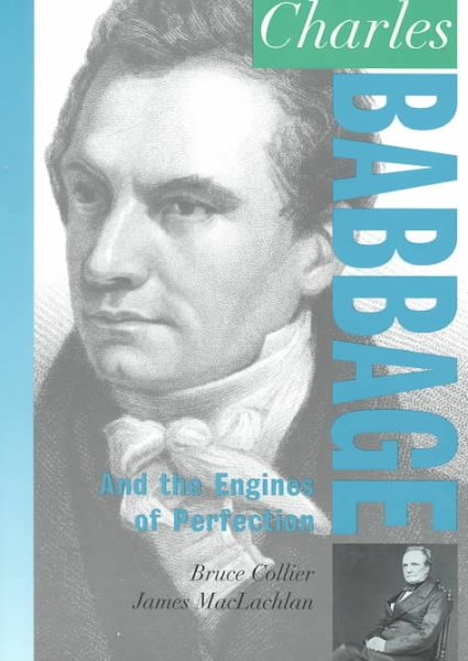 Charles Babbage: And the Engines of Perfection (Oxford Portraits in Science)