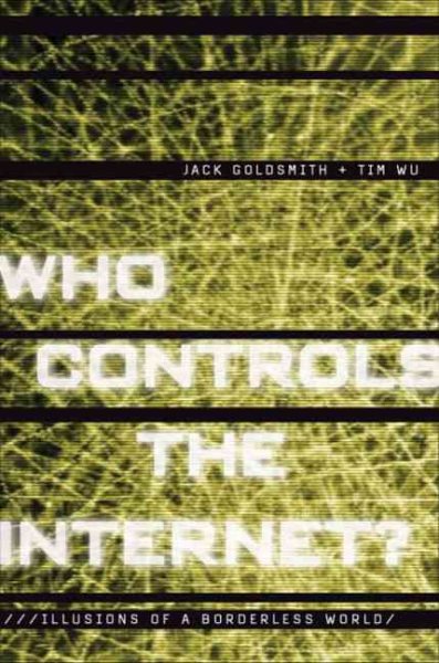 Who Controls the Internet?: Illusions of a Borderless World cover