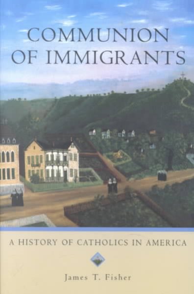 Communion of Immigrants: A History of Catholics in America (Religion in American Life) cover
