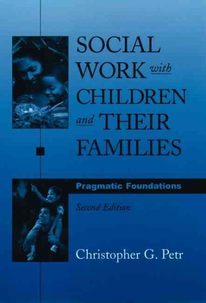 Social Work with Children and Their Families: Pragmatic Foundations, 2nd Edition (Sociology & Social Work)
