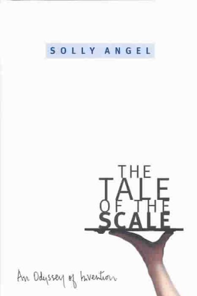 The Tale of the Scale: An Odyssey of Invention cover