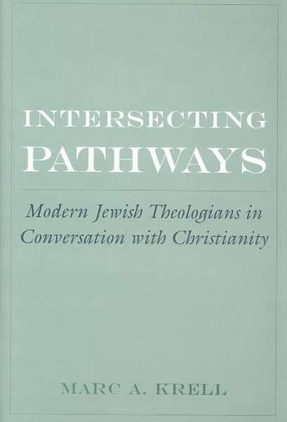 Intersecting Pathways: Modern Jewish Theologians in Conversation with Christianity (AAR Cultural Criticism Series) cover