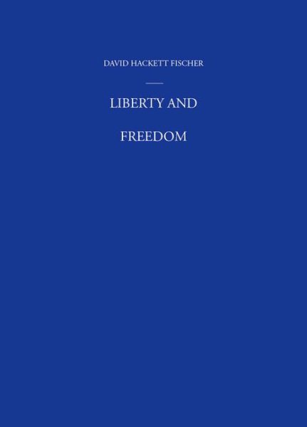 Liberty and Freedom: A Visual History of America's Founding Ideas (America: a cultural history, Volume III) cover