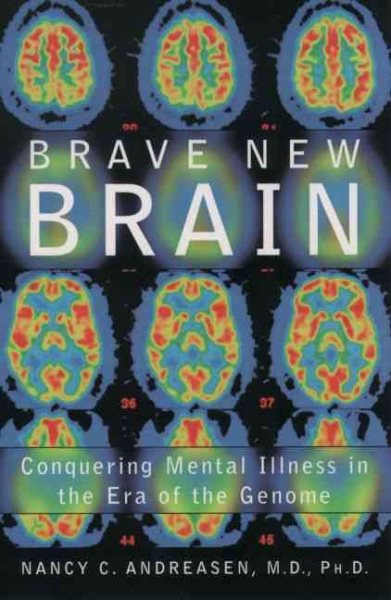 Brave New Brain: Conquering Mental Illness in the Era of the Genome cover