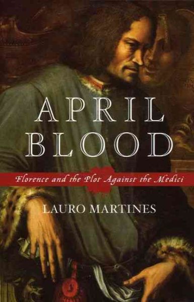 April Blood: Florence and the Plot against the Medici cover