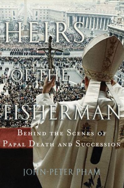 Heirs of the Fisherman: Behind the Scenes of Papal Death and Succession cover