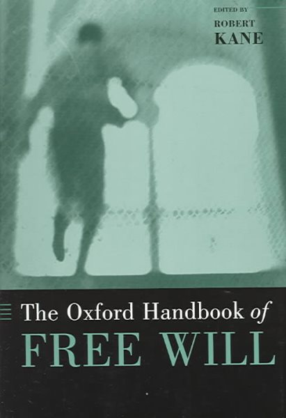 The Oxford Handbook of Free Will (Oxford Handbooks)