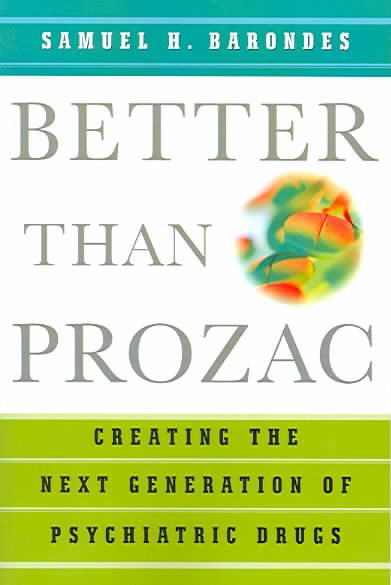 Better than Prozac: Creating the Next Generation of Psychiatric Drugs cover