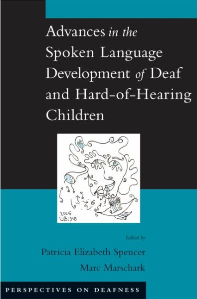 Advances in the Spoken-Language Development of Deaf and Hard-of-Hearing Children (Perspectives on Deafness) cover