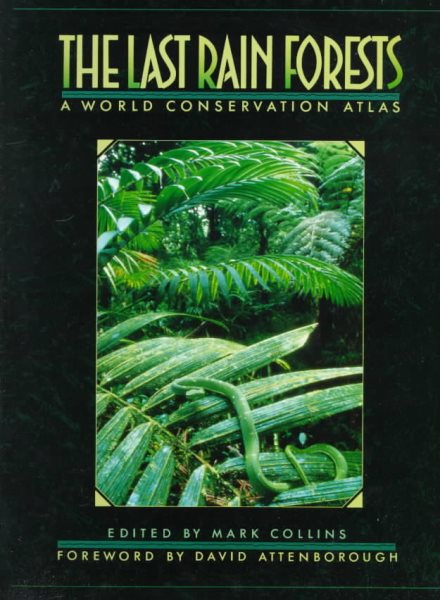 The Last Rain Forests: A World Conservation Atlas cover