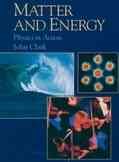 Matter and Energy: Physics in Action (New Encyclopedia of Science)