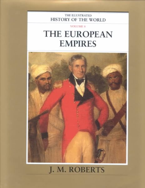 The European Empires (The Illustrated History of the World, Volume 8)
