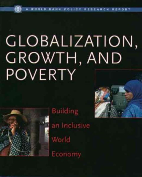 Globalization, Growth, and Poverty: Building an Inclusive World Economy (A World Bank Publication Series) cover