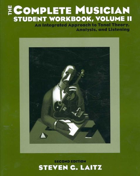 The Complete Musician Student Workbook: An Integrated Approach to Tonal Theory, Analysis, and Listening Volume II