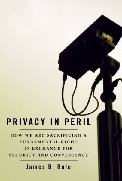 Privacy in Peril: How We are Sacrificing a Fundamental Right in Exchange for Security and Convenience cover